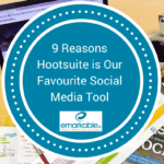 9 Reasons Hootsuite Is Our Favourite Social Media Tool