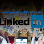 Why you should Self-Publish on LinkedIn