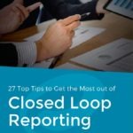 Top Tips to Get the Most out of Closed Loop Reporting