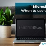 Microsites – When to Use Them and Why They Are Critical to Your Success