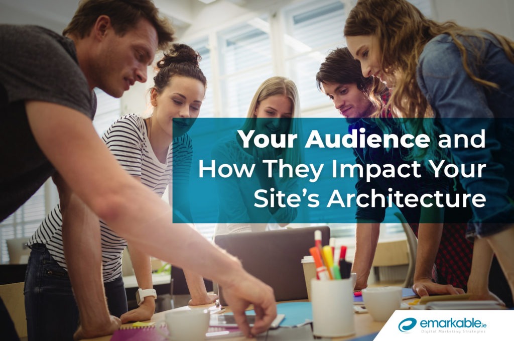 How Your Audience Impacts Your Site Architecture