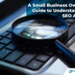 A Small Business Owner’s Guide to Understanding SEO Audits