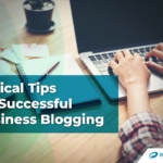 Critical Tips for Successful Business Blogging