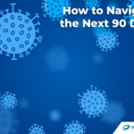 Covid19 - How to Navigate the Next 90 Days