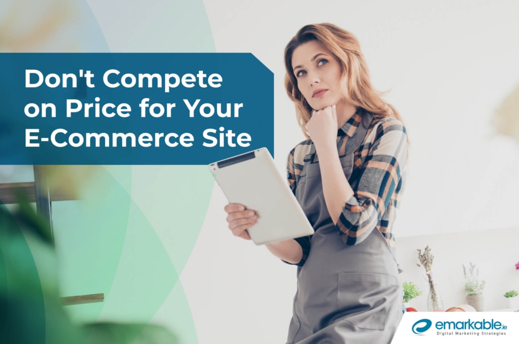 E-Commerce Website | Don't Compete on Price - Emarkable.ie
