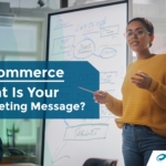 E-Commerce - What Is Your Marketing Message?
