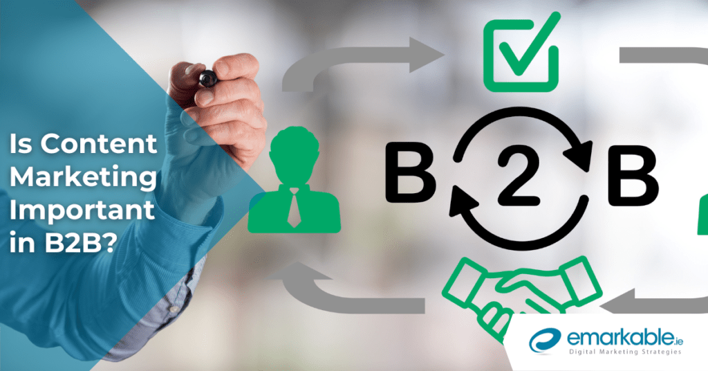 Content Marketing b2b | How It Can Work For You - Emarkable.ie